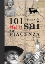 101 cose che non sai su Piacenza e provincia