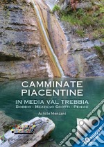 Camminate piacentine in media val Trebbia. Bobbio, Mezzano Scotti, Penice libro