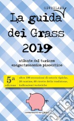 La guida (giubilare) dei Grass 2019. Atlante del turismo enogastronomico piacentino libro