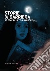 Storie di barriera. Sei graphic novel piacentine libro