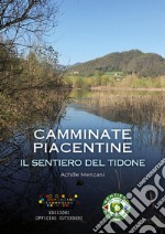 Il sentiero del Tidone. Camminate piacentine libro