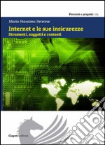 Internet e le sue insicurezze. Strumenti, soggetti e contesti libro