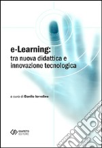 E-learning. Tra nuova didattica e innovazione tecnologica libro