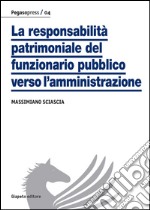 La responsabilità patrimoniale del funzionario pubblico verso l'amministrazione