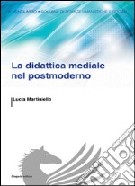 La didattica mediale nel postmoderno libro