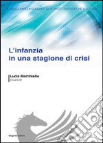 L'infanzia in una stagione di crisi libro