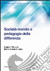 Società-mondo e pedagogia della differenza libro