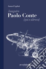 Inseguire Paolo Conte (qui e altrove) libro