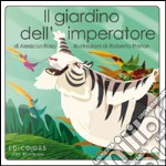 Il giardino dell'imperatore. Ediz. illustrata libro