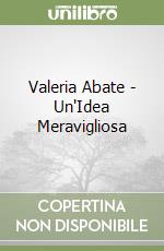 Valeria Abate - Un'Idea Meravigliosa