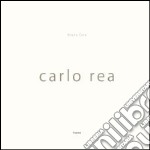 Carlo Rea. Ediz. multilingue libro