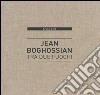 Jean Boghossian. Tra due fuochi. Catalogo della mostra (Beirut, 4 dicembre 2015-10 gennaio 2016). Ediz. italiana, inglese, francese libro