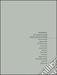 Metamorphosis: the alchemists of matter. A point of view on arte povera libro