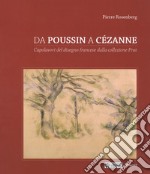 Da Poussin a Cézanne. Capolavori del disegno francese dalla collezione Prat. Catalogo della mostra (Venezia, 18 marzo-4 giugno 2017; Tolosa 23 giugno-1 ottobre 2017). Ediz. a colori