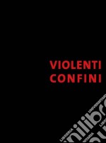 Violenti confini libro