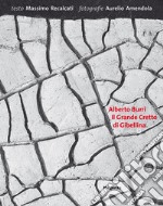 Alberto Burri. Il grande cretto di Gibellina. Ediz. illustrata