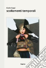 Scollamenti temporali. Ediz. illustrata libro