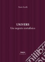 Univers. Un negozio metafisico libro