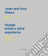 Josef and Anni Albers. Voyage inside a blind experience. Catalogo della mostra (Siena, 6 aprile-4 luglio 2018). Ediz. italiana, inglese e croata. Ediz. in Braille libro