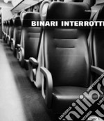 Binari interrotti. Freddy Longo. Ediz. illustrata libro