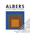 Josef Albers. Anatomia dell'omaggio al quadrato. Ediz. inglese libro