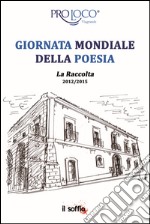 Giornata mondiale della poesia. La raccolta 2012-2015 libro