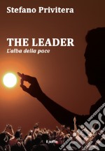 The Leader. L'alba della pace libro