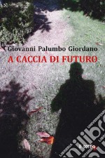 A caccia di futuro libro