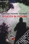 A caccia di futuro libro