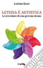 Letizia è autistica. Le avventure di una giovane donna libro