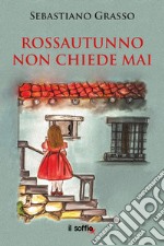 Rossautunno non chiede mai libro