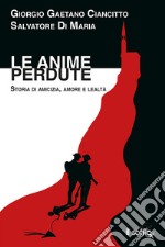 Le anime perdute. Storia di amicizia, amore e lealtà