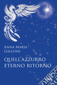 Quell'azzurro eterno ritorno libro