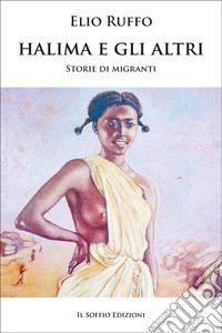 Halima e gli altri. Storie di migranti libro