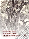 Il tuo silenzio è il mio tormento libro