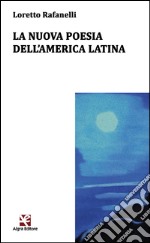 La nuova poesia dell'America latina. Ediz. multilingue libro