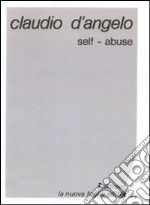 Claudio D'Angelo. Self-abuse. Specimen. Ediz. illustrata. Con CD-ROM libro