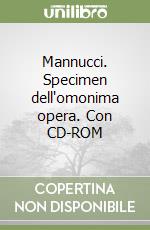 Mannucci. Specimen dell'omonima opera. Con CD-ROM libro