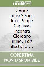 Genius artis/Genius loci. Peppe Capasso incontra Giordano Bruno. Ediz. illustrata. Con CD-ROM libro