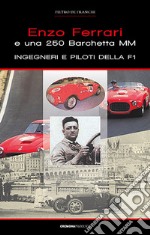 Enzo ferrari e una 250 barchetta MM. Ingegneri e piloti della F1