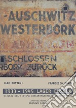 1933-1945 lager Europa. Viaggio nel sistema concentrazionario nazifascista. Ediz. illustrata libro