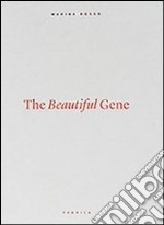 The beautiful gene. Ediz. illustrata libro