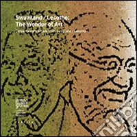 Swaziland/Lesotho. The wonder of art. Contemporary artists from Swaziland/Lesotho. Ediz. illustrata libro