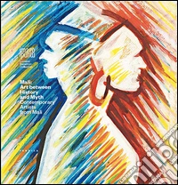 Mali. Art between history and myth. Contemporary artists from Mali. Ediz. multilingue libro