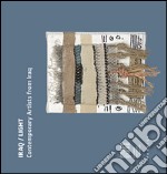 Iraq/light. Contemporary artists from Iraq. Ediz. multilingue libro