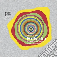 Imago mundi Helvetia. Contemporary artists from Switzerland. Ediz. multilingue libro
