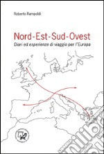 Nord-est-sud-ovest. Diari ed esperienze di viaggio per l'Europa libro