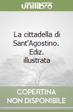 La cittadella di Sant'Agostino. Ediz. illustrata libro