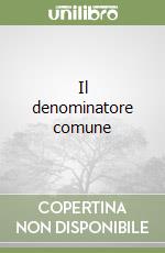 Il denominatore comune