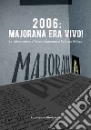 2006: Majorana era vivo! Le ultime lettere di Ettore Majorana a Rolando Pelizza libro di Ravelli Alfredo